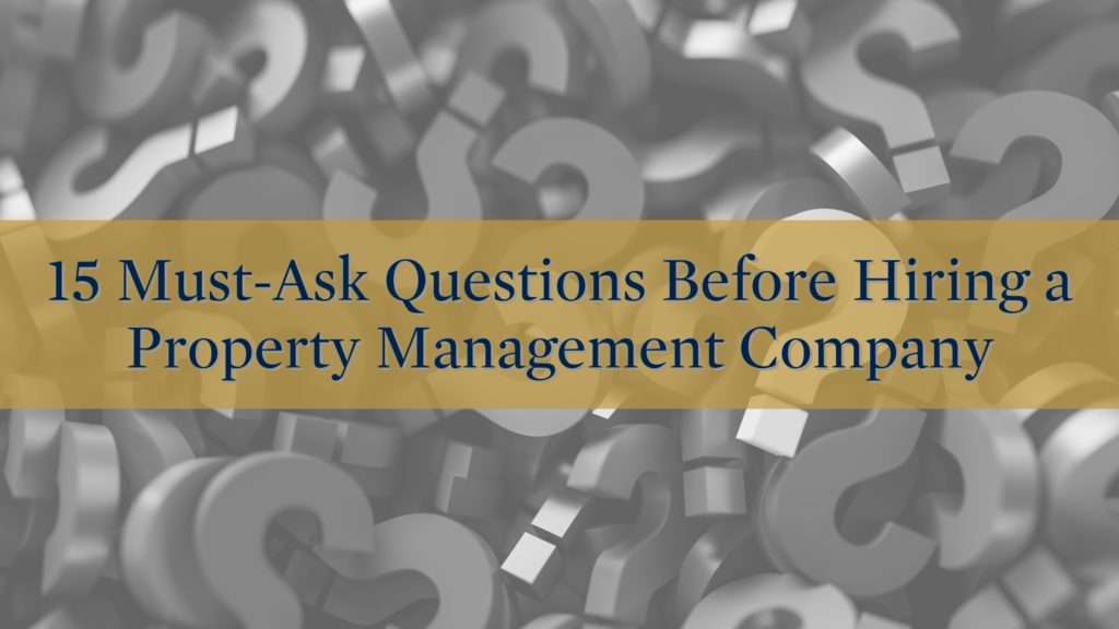 15 Must-Ask Questions Before Hiring a Property Management Company